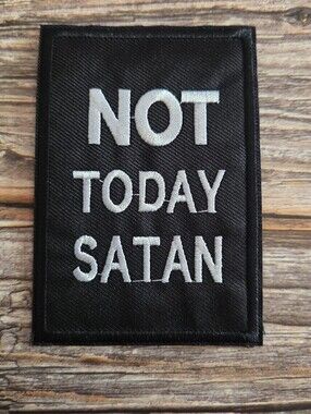Not Today Satan Funny Christian Religous Church Humor Iron on Patch